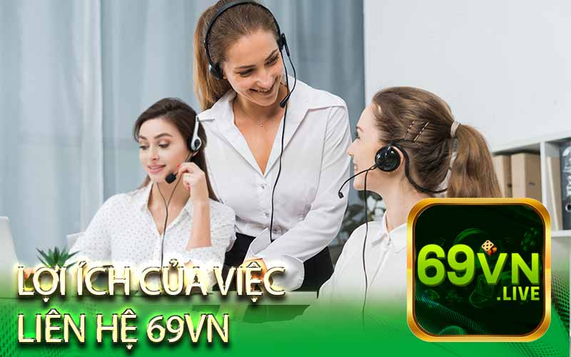 Lợi Ích Của Việc
Liên Hệ 69Vn