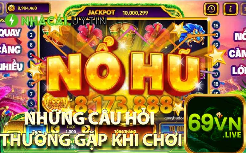 Những câu hỏi thường gặp khi chơi