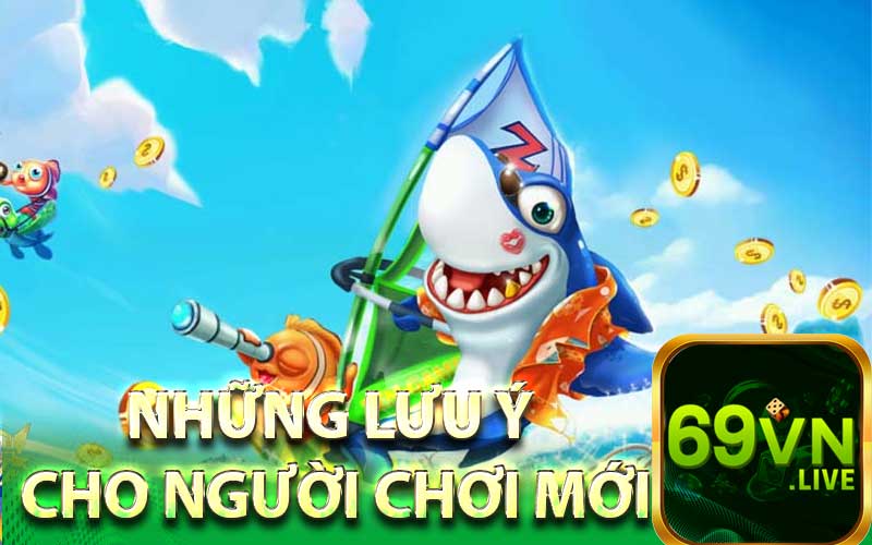 những lưu ý  cho người chơi mới