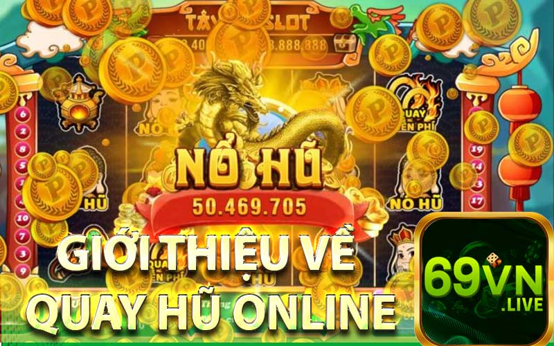 GIỚI THIỆU VỀ QUAY HŨ ONLINE