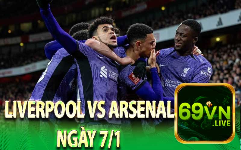 Liverpool VS Arsenal Ngày 7/1