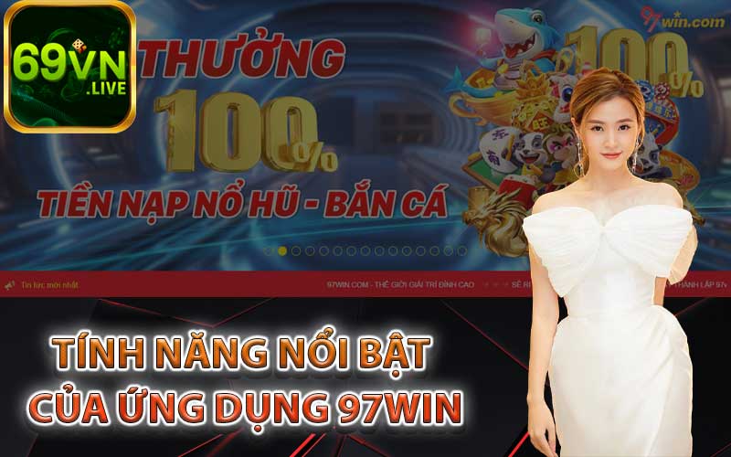 Tính năng nổi bật của ứng dụng 97Win